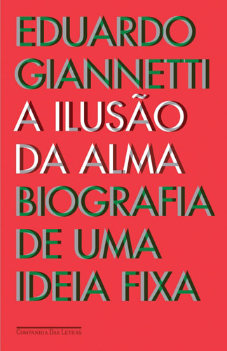 A Ilusão da Alma: Biografia de Uma Ideia Fixa