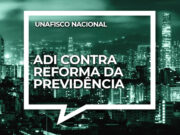Unafisco protocola ADI contra Reforma da Previdência 03042020_10-ADI-contra-Reforma-da-Previd_ncia.jpg