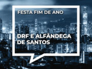 Unafisco apoia Festa de Fim de Ano realizada pela DRF e Alfândega de Santos/SP 16122019-festa-santos.jpg