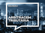 Arbitragem tributária: um debate necessário e urgente