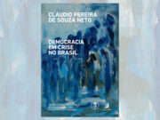 Pré-venda com desconto: Dr. Cláudio Pereira de Souza Neto lança livro sobre democracia em crise no Brasil