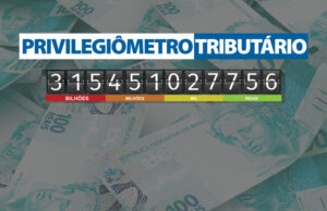 Privilégios Tributários: Unafisco reedita Nota Técnica e atualiza Privilegiômetro para 2021