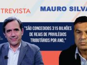 Mauro Silva: “São concedidos 315 bilhões de reais de privilégios tributários por ano”