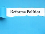 Reforma Política entra em cena sem alarde: quem deveria ganhar?