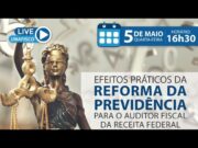 Efeitos Práticos da Reforma da Previdência para o Auditor Fiscal da Receita Federal